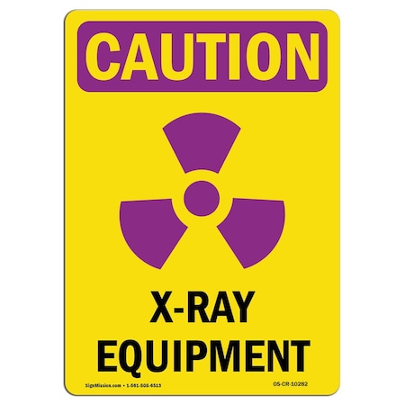 Signmission OSHA CAUTION RADIATION Sign, X-Ray Equipment W/ Symbol, 10in X 7in Decal, 10" H, 7" W, Portrait OS-CR-D-710-V-10282